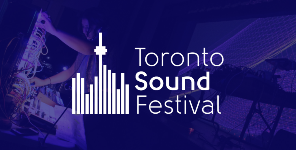 Toronto Sound Festival | Sound Design, Synthesizers, Workshops, Talks